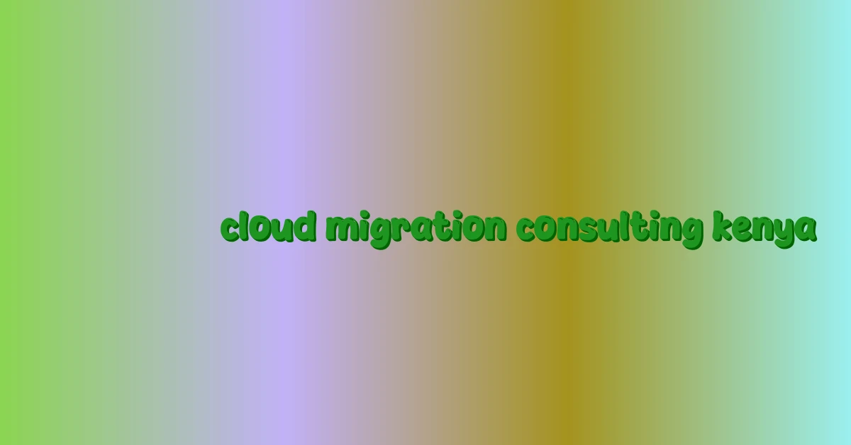 cloud migration consulting kenya