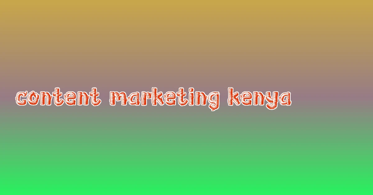 content marketing kenya