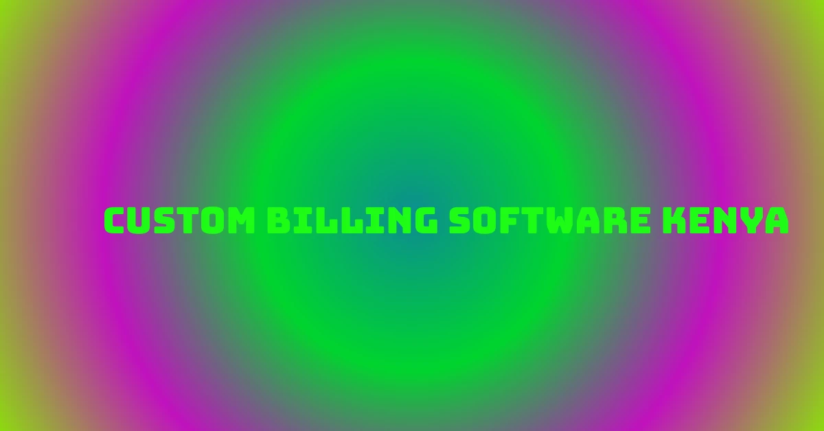 custom billing software Kenya