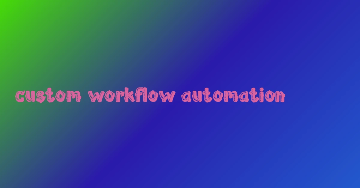 custom workflow automation Kenya