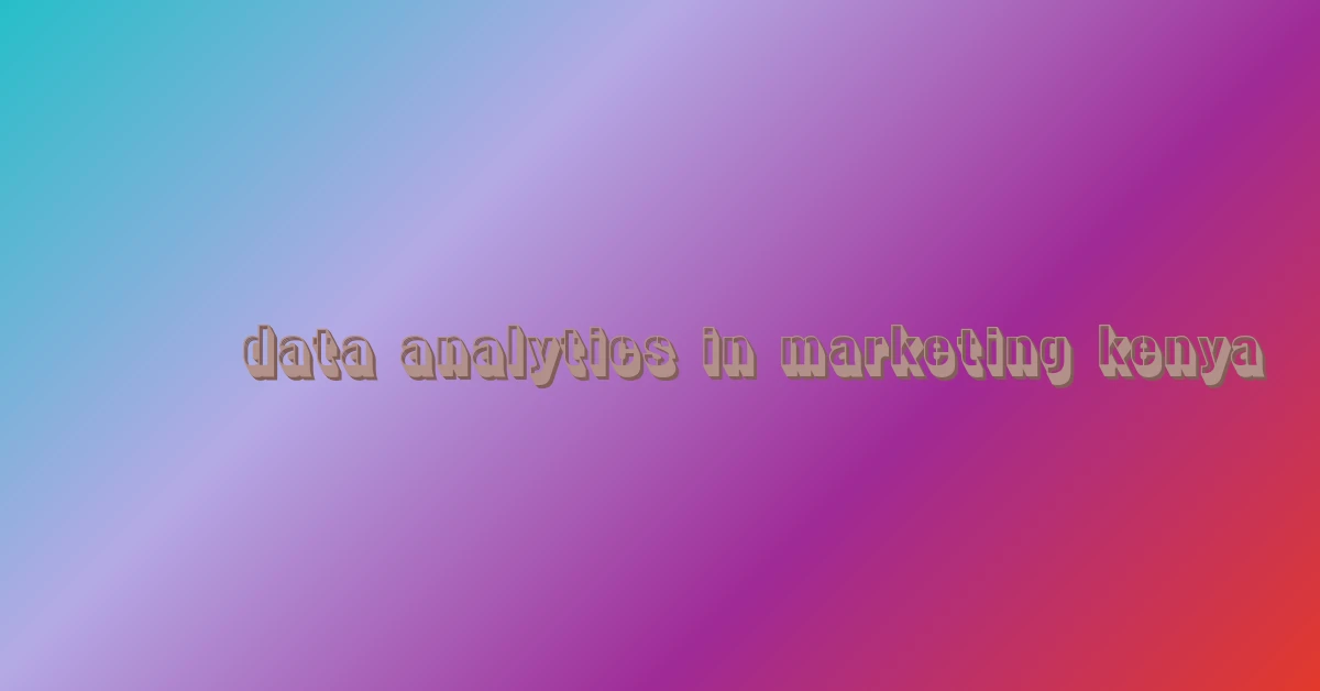 data analytics in marketing kenya