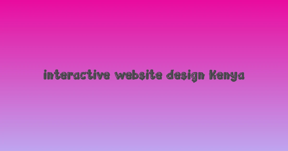 interactive website design Kenya