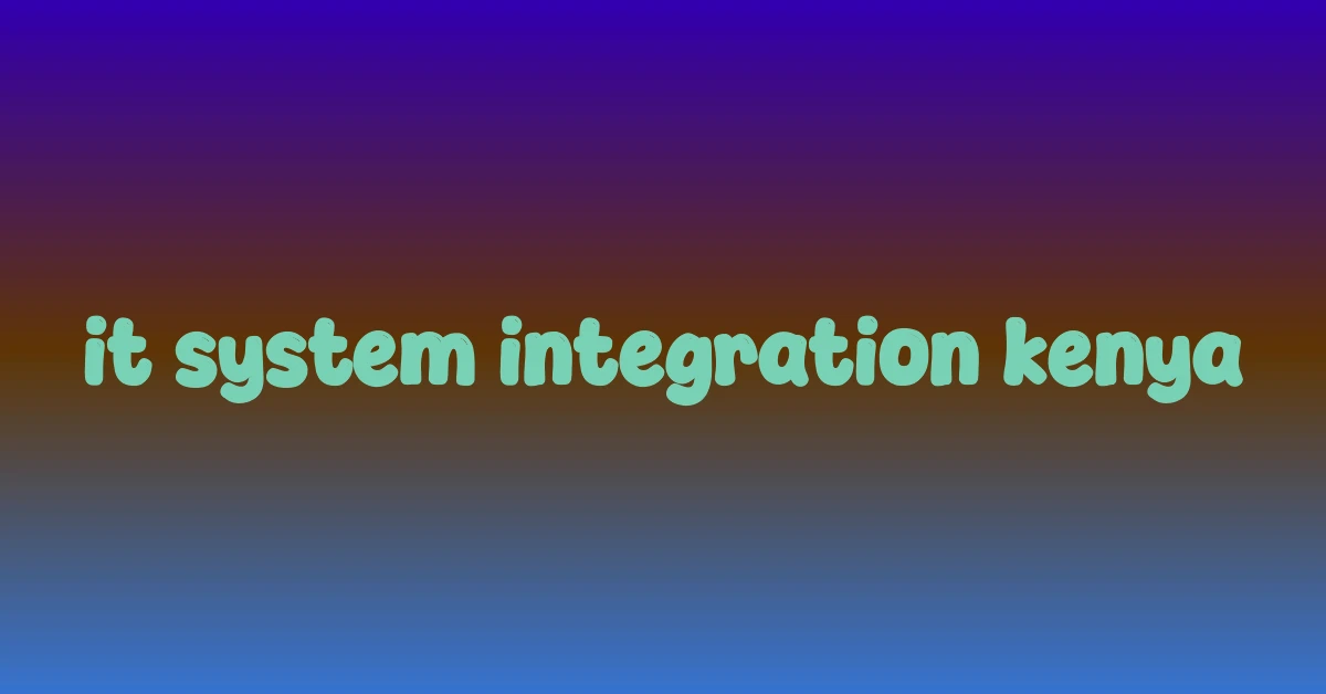 it system integration kenya