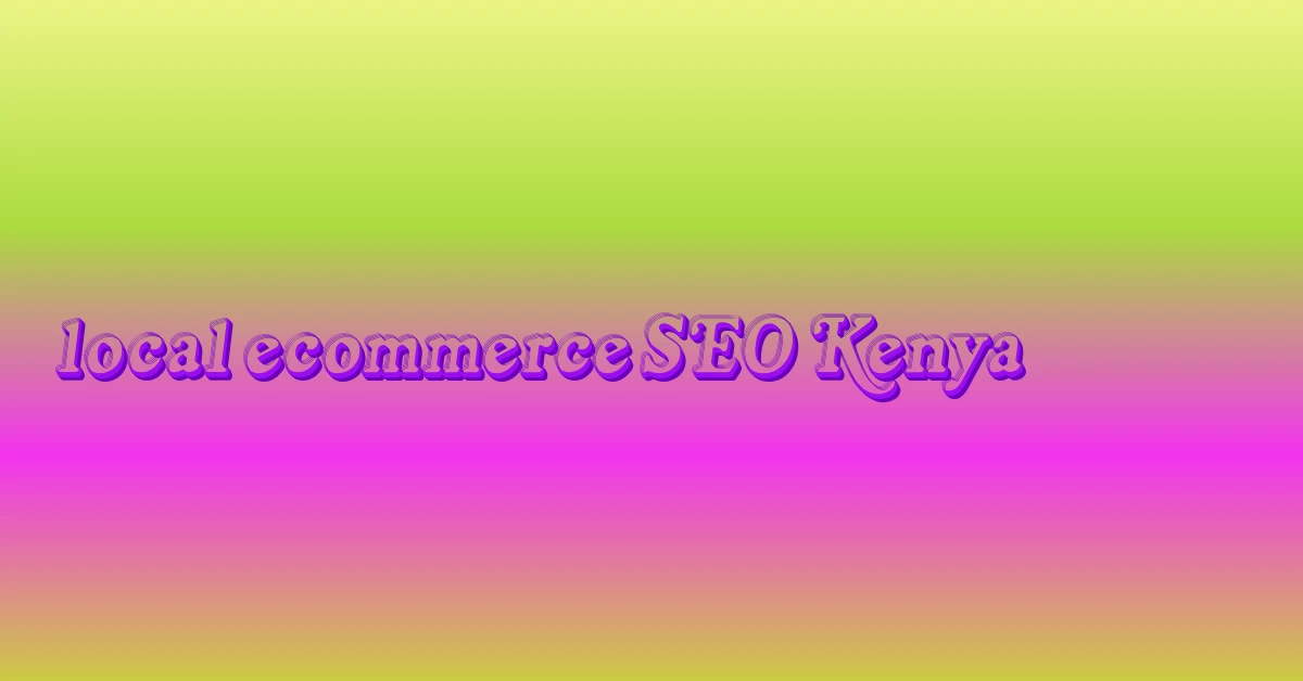 local ecommerce SEO Kenya