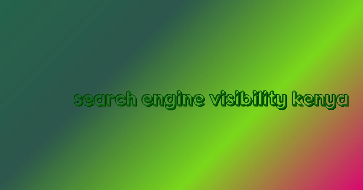 search engine visibility kenya