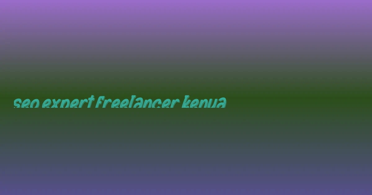 seo expert freelancer kenya
