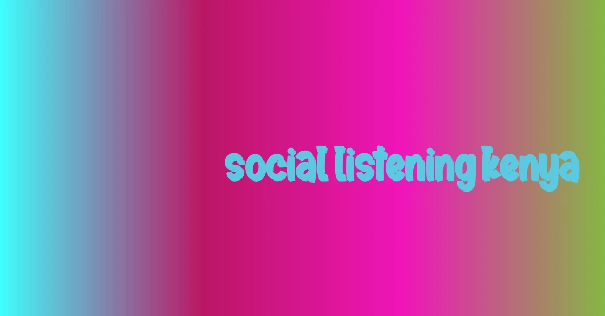 social listening kenya