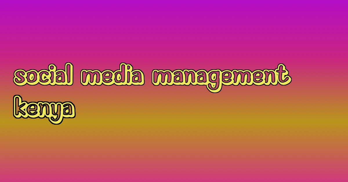 social media management kenya