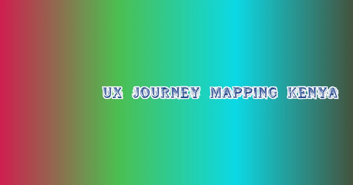ux journey mapping Kenya