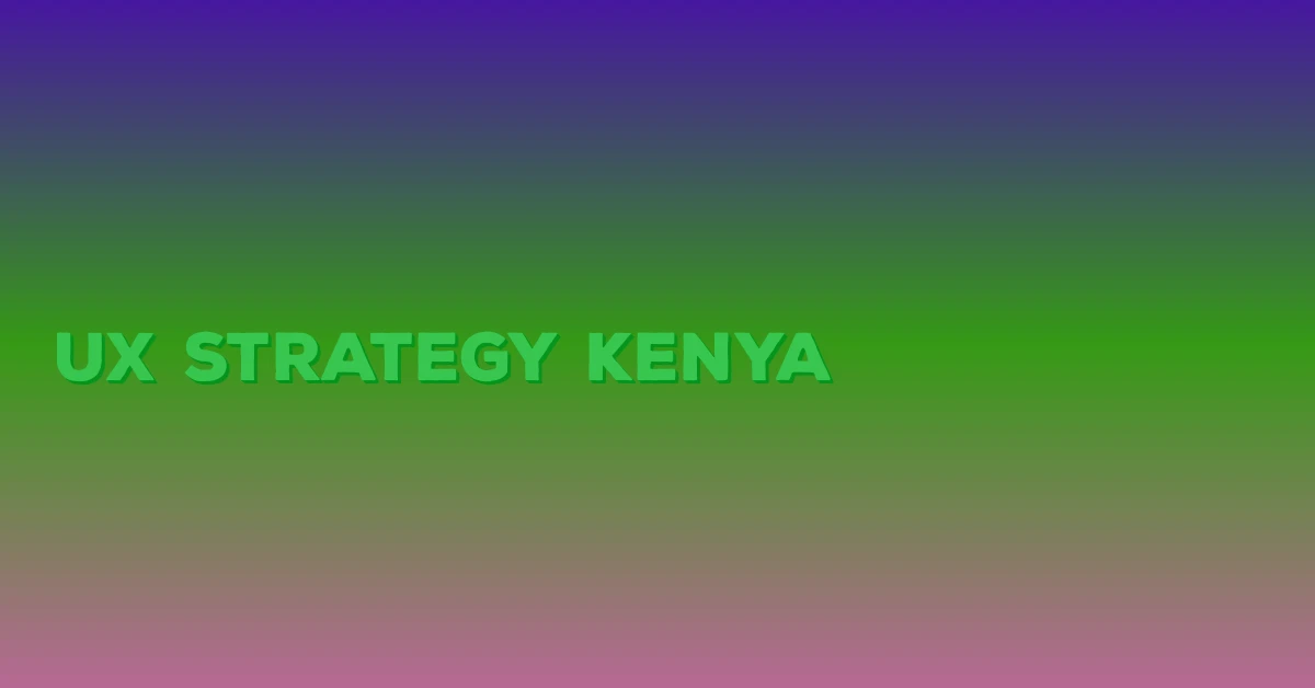 ux strategy Kenya