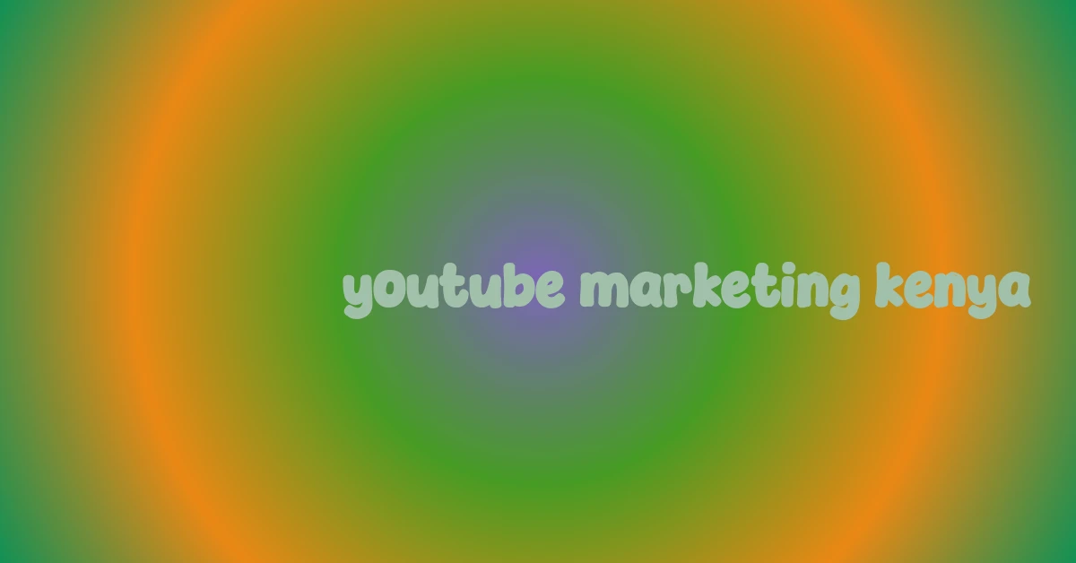 youtube marketing kenya